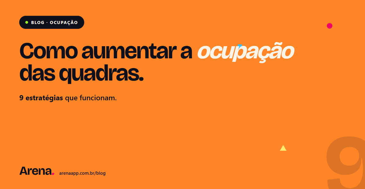 Como aumentar a ocupação das quadras: 9 estratégias que funcionam
