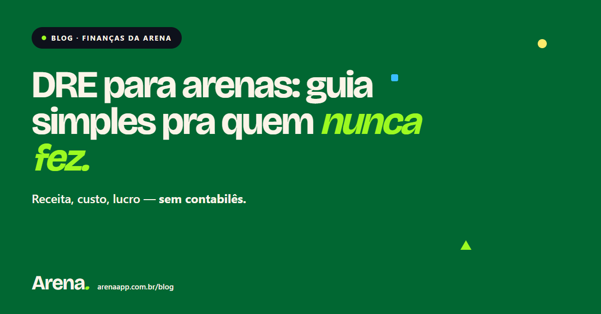 DRE para arenas esportivas: guia simples para o dono que nunca fez