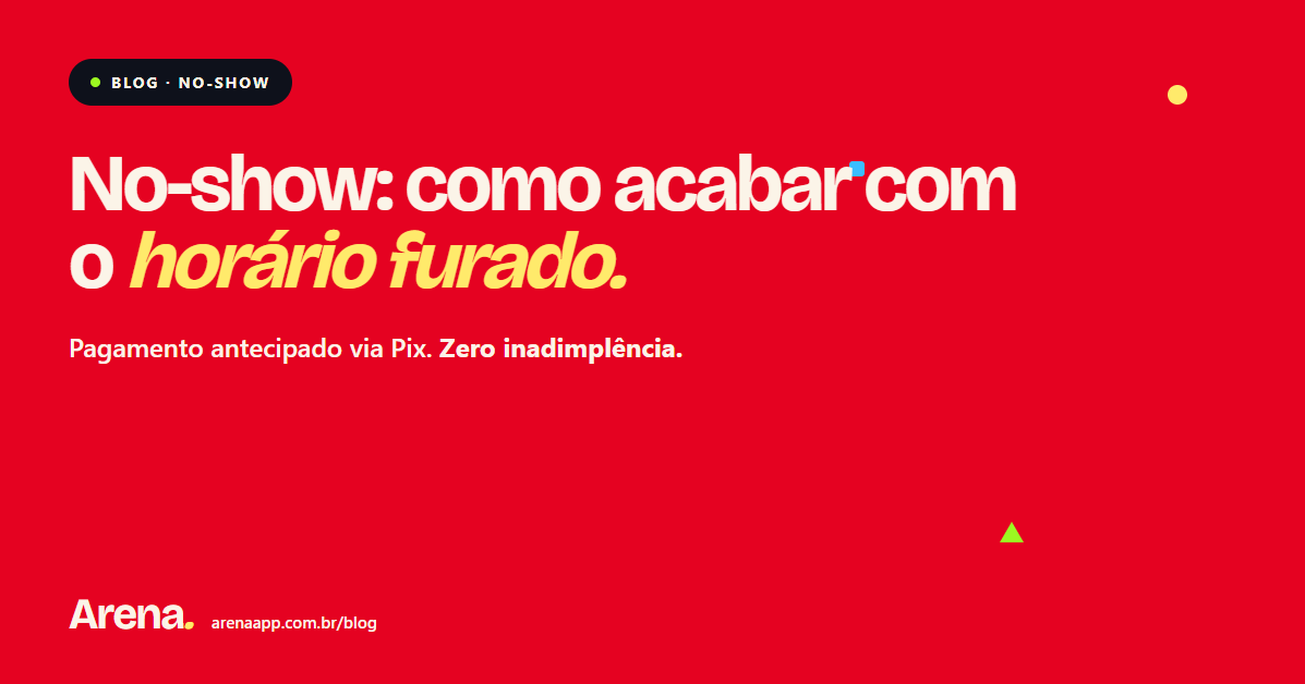 No-show em quadras: como o pagamento antecipado acaba com o horário furado