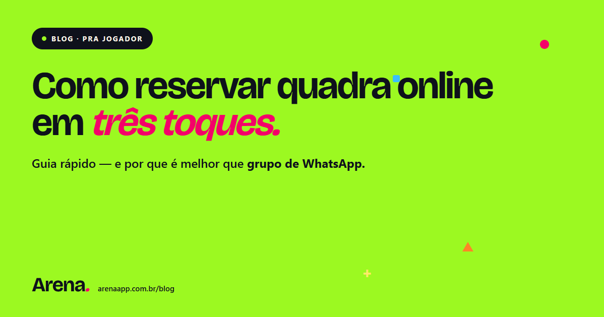 Como reservar quadra online: guia rápido (e por que é melhor que WhatsApp)