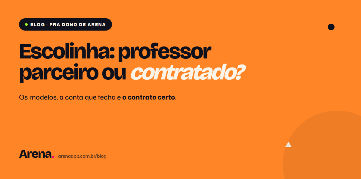 Escolinha na arena: professor parceiro ou contratado? Os modelos, a conta e o contrato